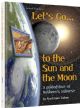 103917 Let's Go...to the Sun and the Moon: A guided tour of Hashem's universe